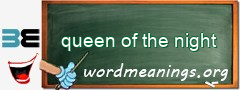 WordMeaning blackboard for queen of the night